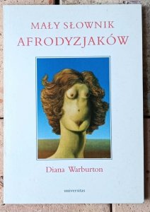 Diana Warburton • Mały słownik afrodyzjaków