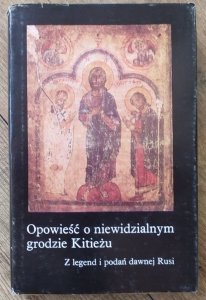 Opowieść o niewidzialnym grodzie Kitieżu. Z legend i podań dawnej Rusi