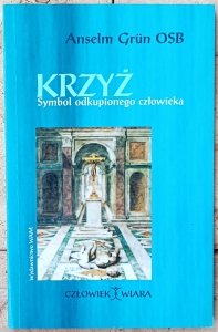 Anselm Grun • Krzyż. Symbol odkupionego człowieka