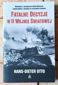 Hans-Dieter Otto • Fatalne decyzje w II Wojnie Światowej