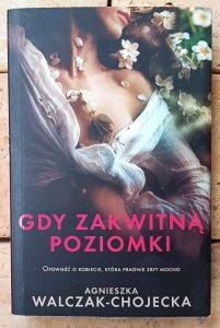 Agnieszka Walczak-Chojecka • Gdy zakwitną poziomki [dedykacja autorska]