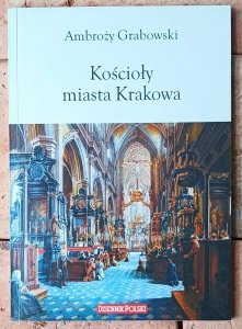 Ambroży Grabowski • Kościoły miasta Krakowa