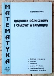 Michał Sadowski • Rachunek różniczkowy i całkowy w zadaniach
