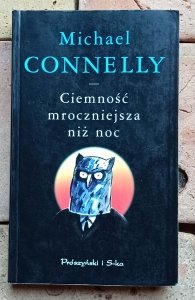 Michael Connelly - Ciemność mroczniejsza niż noc 
