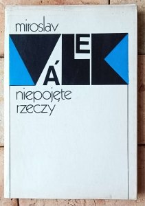 Miroslav Valek • Niepojęte rzeczy [wydanie dwujęzyczne]