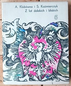 Stanisław Kaźmierczyk, Anna Klubówna • Z lat dalekich i bliskich