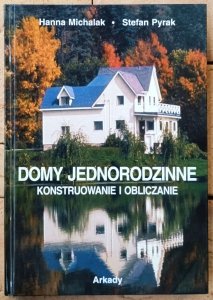 Hanna Michalak, Stefan Pyrak • Domy jednorodzinne. Konstruowanie i obliczanie
