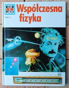 Erich Uberlacker • Współczesna fizyka [Co i Jak Tom 1] 