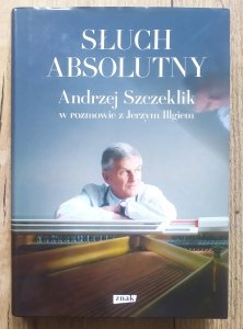 Słuch absolutny. Andrzej Szczeklik w rozmowie z Jerzym Illgiem 