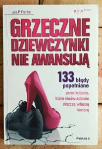 Lois Frankel • Grzeczne dziewczynki nie awansują. 133 błędy