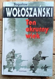 Bogusław Wołoszański - Ten okrutny wiek