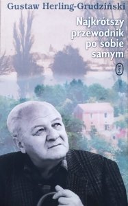 Gustaw Herling Grudziński • Najkrótszy przewodnik po sobie samym