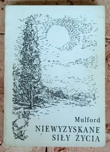 Prentice Mulford - Niewyzyskane siły życia