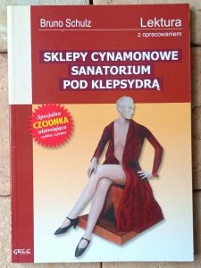 Bruno Schulz • Sklepy cynamonowe. Sanatorium pod Klepsydrą