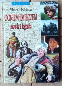 Marceli Kosman • Ogniem i mieczem - prawda i legenda
