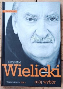 Piotr Drożdż • Krzysztof Wielicki. Mój wybór tom 1. Wywiad-rzeka