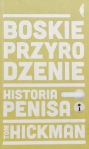 Tom Hickman • Boskie przyrodzenie. Historia penisa