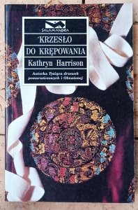 Kathryn Harrison • Krzesło do krępowania 