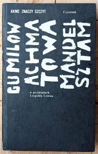 Akme znaczy szczyt • Gumilow, Achmatowa, Mandelsztam [wydanie dwujęzyczne]