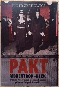 Piotr Zychowicz • Pakt Ribbentrop-Beck