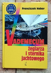 Franciszek Haber - Vademecum żeglarza i sternika jachtowego