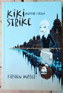 Kirsten Miller • Kiki Strike. Miasto cieni