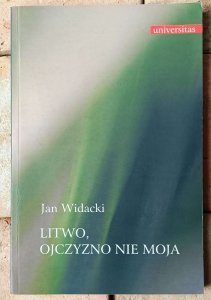 Jan Widacki • Litwo ojczyzno nie moja