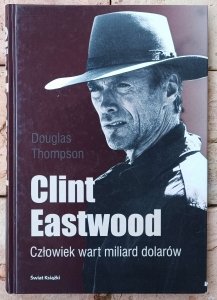 Douglas Thompson • Clint Eastwood. Człowiek wart miliard dolarów 