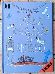 Pernilla Stalfelt • Mała książka o śmierci