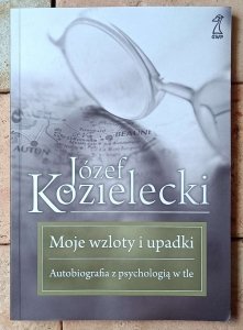  Józef Kozielecki • Moje wzloty i upadki. Autobiografia z psychologią w tle
