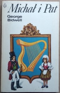 George Bidwell • Michał i Pat. Powieść historyczna z dziejów Irlandii