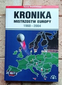Konrad Wojciechowski - Kronika Mistrzostw Europy 1960 - 2004