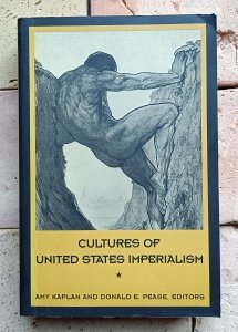 Amy Kaplan, Donald Pease - Cultures of United States Imperialism