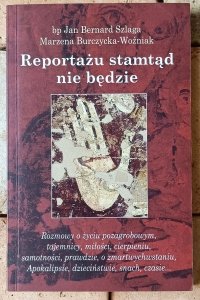 Jan Bernard Szlaga • Reportażu stamtąd nie będzie