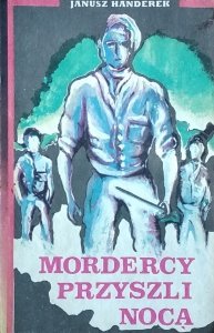Janusz Hańderek • Mordercy przyszli nocą