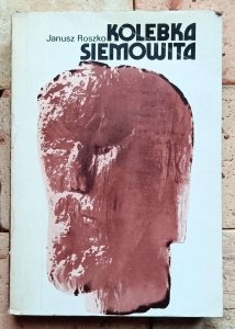 Janusz Roszko - Kolebka Siemowita