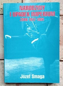 Józef Smaga - Narodziny i upadek imperium | ZSRR 1917-1991 