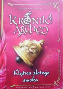 Agnieszka Stelmaszyk • Klątwa złotego smoka. Kroniki Archeo