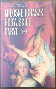 Elwira Watała • Miłosne igraszki rosyjskich caryc