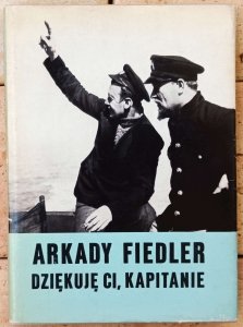 Arkady Fiedler • Dziękuję ci, kapitanie