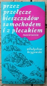 Władysław Krygowski • Przez przełęcze Bieszczadów samochodem i z plecakiem 