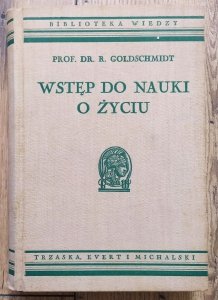 Richard Benedict Goldschmidt • Wstęp do nauki o życiu [Biblioteka Wiedzy 25]