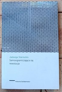 Jadwiga Staniszkis • Samoograniczająca się rewolucja