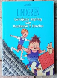 Astrid Lindgren • Latający szpieg czy Karlsson z Dachu 