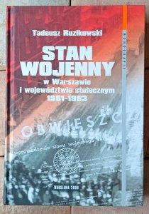 Tadeusz Ruzikowski • Stan wojenny w Warszawie i województwie stołecznym 1981–1983