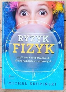 Michał Krupiński • Ryzyk Fizyk czyli sens niepoważnych eksperymentów naukowych