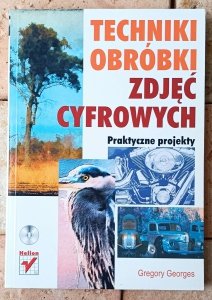 Gregory Georges • Techniki obróbki zdjęć cyfrowych. Praktyczne projekty