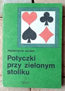 Przemysław Hauser • Potyczki przy zielonym stoliku. Rzecz o brydżu i brydżystach w II Rzeczypospolitej