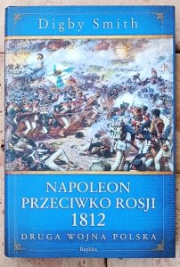 Digby Smith • Napoleon przeciwko Rosji 1812