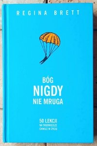 Regina Brett • Bóg nigdy nie mruga. 50 lekcji na trudniejsze chwile w życiu 